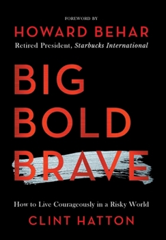 Hardcover Big Bold Brave: How to Live Courageously in a Risky World Book