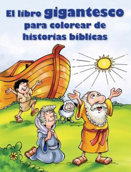 Paperback El libro gigantesco para colorear de historias biblicas / The Gigantic Biblical History Coloring Book (Spanish Edition) Book
