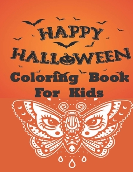 Paperback Happy Halloween coloring books for kids: Halloween Fun Coloring Pages of Crazy Monsters, Spooky Vampires, Large Pumpkins, Funny Ghosts, Adorable Witch Book