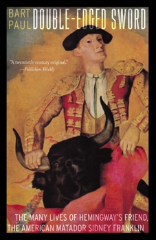 Paperback Double-Edged Sword: The Many Lives of Hemingway's Friend, the American Matador Sidney Franklin Book