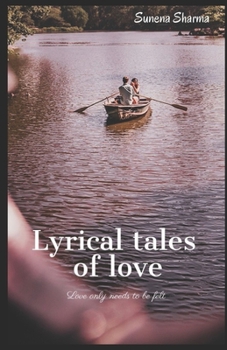 Paperback Lyrical tales of love: Love only needs to be felt Book