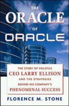 Hardcover The Oracle of Oracle: The Story of Volatile CEO Larry Ellison and the Strategies Behind His Company's Phenomenal Success Book