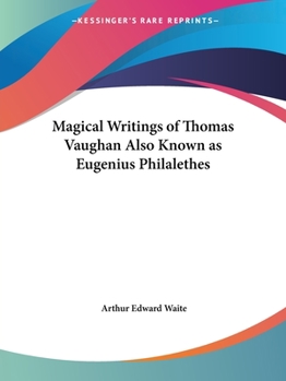 Paperback Magical Writings of Thomas Vaughan Also Known as Eugenius Philalethes Book