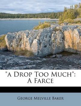 Paperback A Drop Too Much: A Farce Book