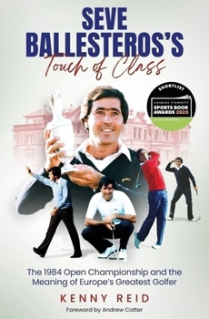 Hardcover Seve Ballesteros's Touch of Class: The 1984 Open Championship and the Meaning of Europe's Greatest Golfer Book