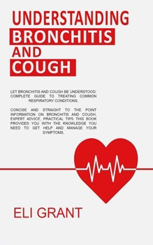 Understanding Bronchitis and Cough: Get the knowledge you need to fight bronchitis and cough.