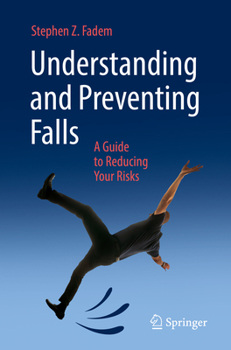 Paperback Understanding and Preventing Falls: A Guide to Reducing Your Risks Book