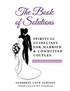Paperback The Book of Solutions: Spiritual Guidelines for Married and Committed Couples Book