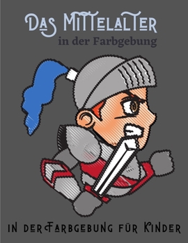 Paperback Das Mittelalter in der Farbgebung für Kinder: 50 einzigartige Ritter - Mittelalterliche Ritter Malbuch Kinder [German] Book