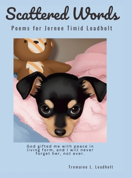 Hardcover Scattered Words: Poems for Jernee Timid Loadholt Book