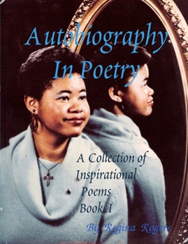 Autobiography In Poetry: A Collection of Inspirational Poems Book I