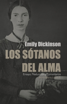 Paperback Los Sótanos del Alma. Emily Dickinson: Su poesía, su vida... [Spanish] Book