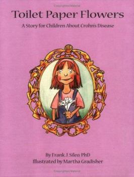 Paperback Toilet Paper Flowers: A Story for Children about Crohn's Disease Book