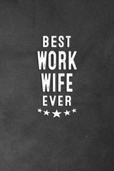 Paperback Best Work Wife Ever: Blank Lined Journal Notebook Appreciation Gift For Women Book