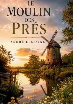 Paperback Le moulin des prés: de André Lemoyne [French] Book