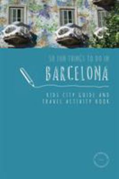 Paperback 50 Fun Things To Do in Barcelona: Kids City Guide and Travel Activity Book