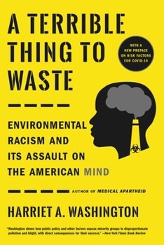 Paperback A Terrible Thing to Waste: Environmental Racism and Its Assault on the American Mind Book
