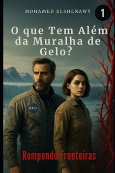 O que Tem Além da Muralha de Gelo: Rompendo Fronteiras (Portuguese Edition)