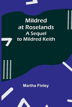 Paperback Mildred at Roselands; A Sequel to Mildred Keith Book