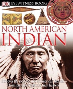 Hardcover DK Eyewitness Books: North American Indian: Discover the Rich Cultures of American Indians--From Pueblo Dwellers to Inuit Hun Book