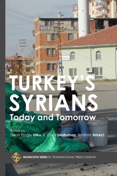 Paperback Turkey's Syrians: Today and Tomorrow Book