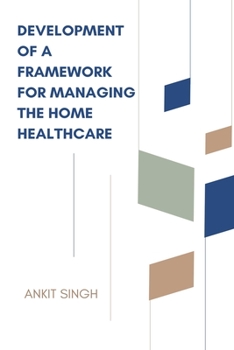 Paperback Development of a Framework for Managing the Home Healthcare Book