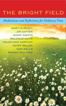Paperback The Bright Field: Readings, Reflections and Prayers for Ascension, Pentecost, Trinity and Ordinary Time Book