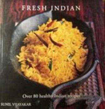 Paperback Fresh Indian: Over 80 Health Indian Recipes Book