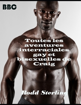 Paperback Toutes les aventures interraciales gay et bisexuelles de Craig: La s?rie compl?te dans un seul livre [French] Book