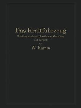 Paperback Das Kraftfahrzeug: Betriebsgrundlagen, Berechnung, Gestaltung Und Versuch [German] Book