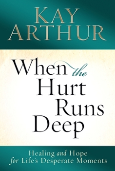 Paperback When the Hurt Runs Deep: Healing and Hope for Life's Desperate Moments Book