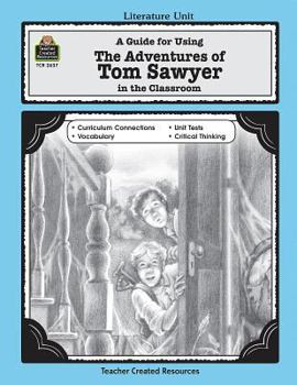 A Guide for Using The Adventures of Tom Sawyer in the Classroom - Book  of the Literature Unit