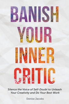 Paperback Banish Your Inner Critic: Silence the Voice of Self-Doubt to Unleash Your Creativity and Do Your Best Work (Gift for Artists) Book