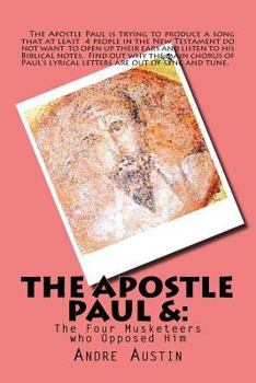 Paperback The Apostle Paul: And The Four Musketeers Who Opposed Him Book