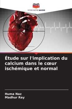 Paperback Étude sur l'implication du calcium dans le coeur ischémique et normal [French] Book