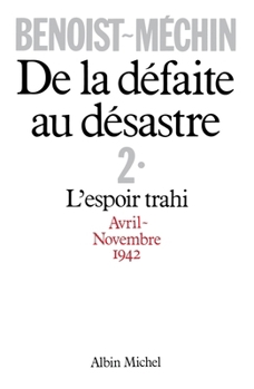 Paperback De la défaite au désastre - tome 2: L'espoir trahi (avril-novembre 1942) [French] Book