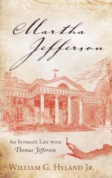 Hardcover Martha Jefferson: An Intimate Life with Thomas Jefferson Book