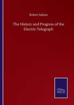 Paperback The History and Progress of the Electric Telegraph Book