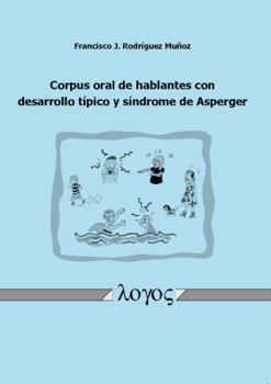 Paperback Corpus Oral de Hablantes Con Desarrollo Tipico Y Sindrome de Asperger [Spanish] Book