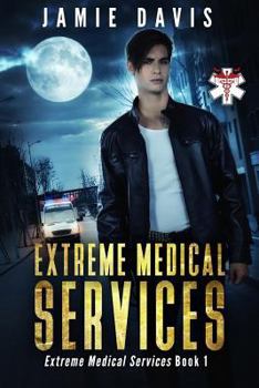 Extreme Medical Services: Medical Care on the Fringes of Humanity - Book #1 of the Extreme Medical Services