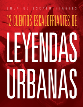 12 cuentos escalofriantes de leyendas urbanas