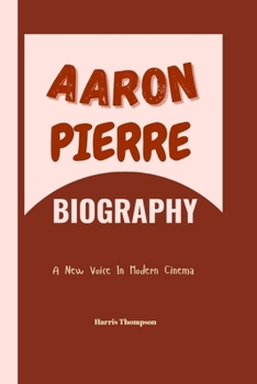 Paperback Aaron Pierre Biography: A New Voice in Modern Cinema Book