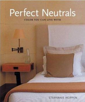Hardcover Perfect Neutrals: Color You Can Live with Book