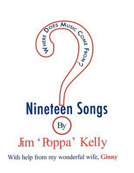 Paperback Where Does Music Come From?: 19 songs by Jim 'Poppa' Kelly Book
