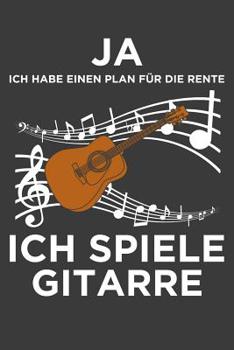 Ja, ich habe einen Plan f�r die Rente. Ich spiele Gitarre: Liniertes DinA 5 Notizbuch f�r Musikerinnen und Musiker Musik Notizheft