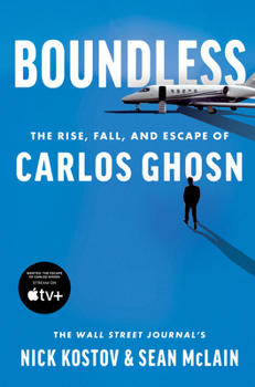 Hardcover Boundless: The Rise, Fall, and Escape of Carlos Ghosn Book