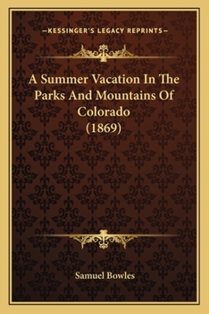 Paperback A Summer Vacation In The Parks And Mountains Of Colorado (1869) Book