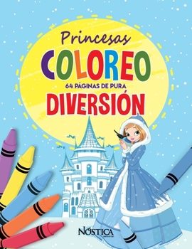 PRINCESAS: 64 PÁGINAS DE PURA DIVERSIÓN (COLOREO DIVERSIÓN) (Spanish Edition)