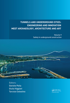 Hardcover Tunnels and Underground Cities: Engineering and Innovation Meet Archaeology, Architecture and Art: Volume 9: Safety in Underground Construction Book