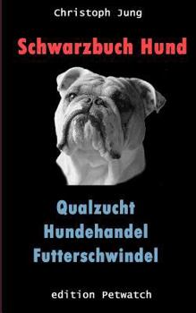 Paperback Schwarzbuch Hund: Qualzucht, Hundehandel, Futterschwindel [German] Book